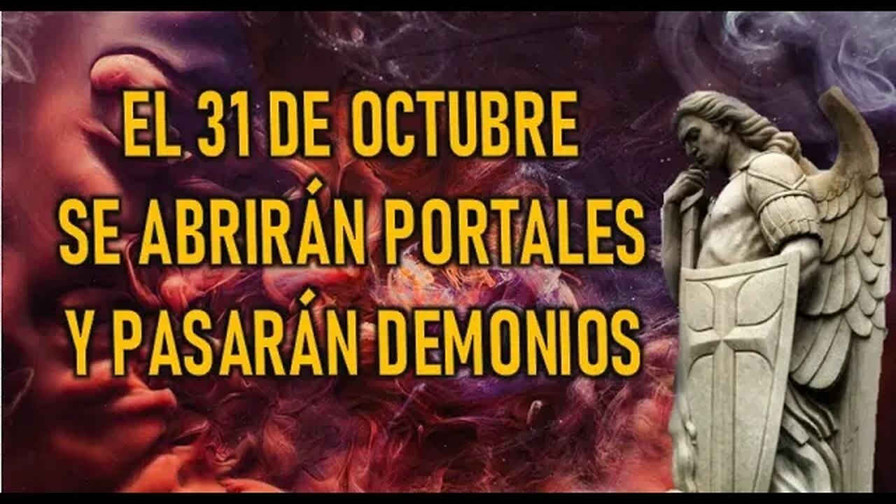 EL 31 DE OCTUBRE SE ABRIRÁN PORTALES Y PASARÁN DEMONIOS -MENSAJE DE SAN MIGUEL ÁRCANGEL A LORENA