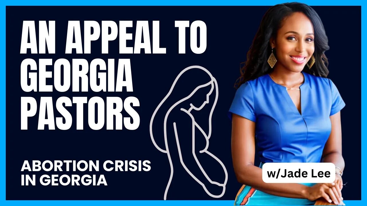 A Plea to Pastors & Pastors Wives in Georgia: The State Abortion Crisis in Georgia