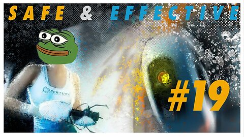 Safe & Effective - Portal 2 Episode 19
