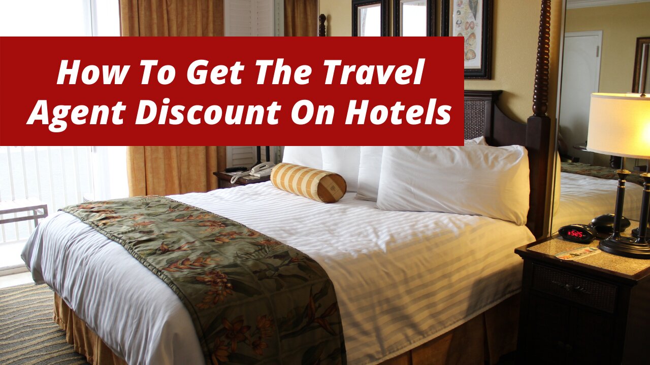 How To Get The Travel Agent's Discount On Hotel Rooms