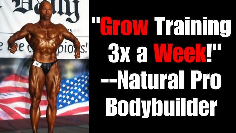 Grow By Training 3x a Week! (Natural Pro Bodybuilder Reveals ALL!)