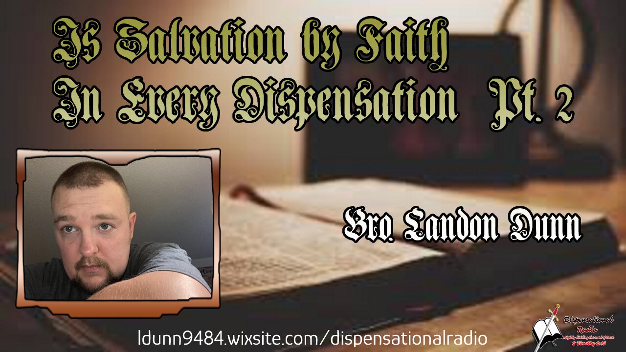 Is Salvation By Faith In Every Dispensation (Pt. 2) 2:15 Workman's podcast #21