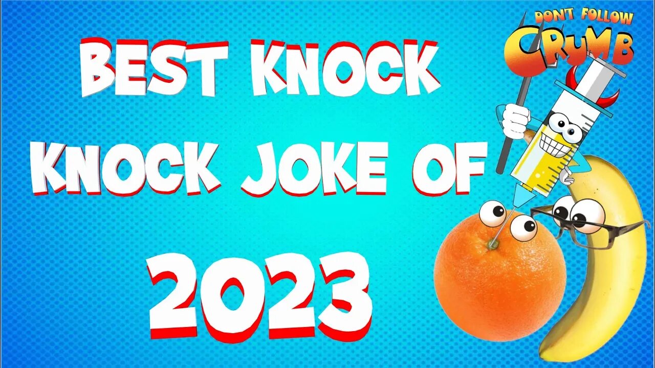 The absolute funniest knock knock joke of 2023!