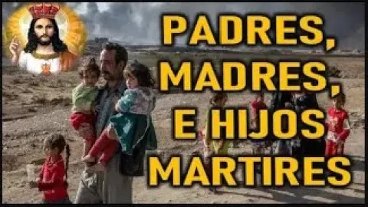 HABRA PADRES MADRES NIÑOS Y JOVENES MARTIRES MENSAJE DE DIOS PADRE A SU REMANENTE FIEL