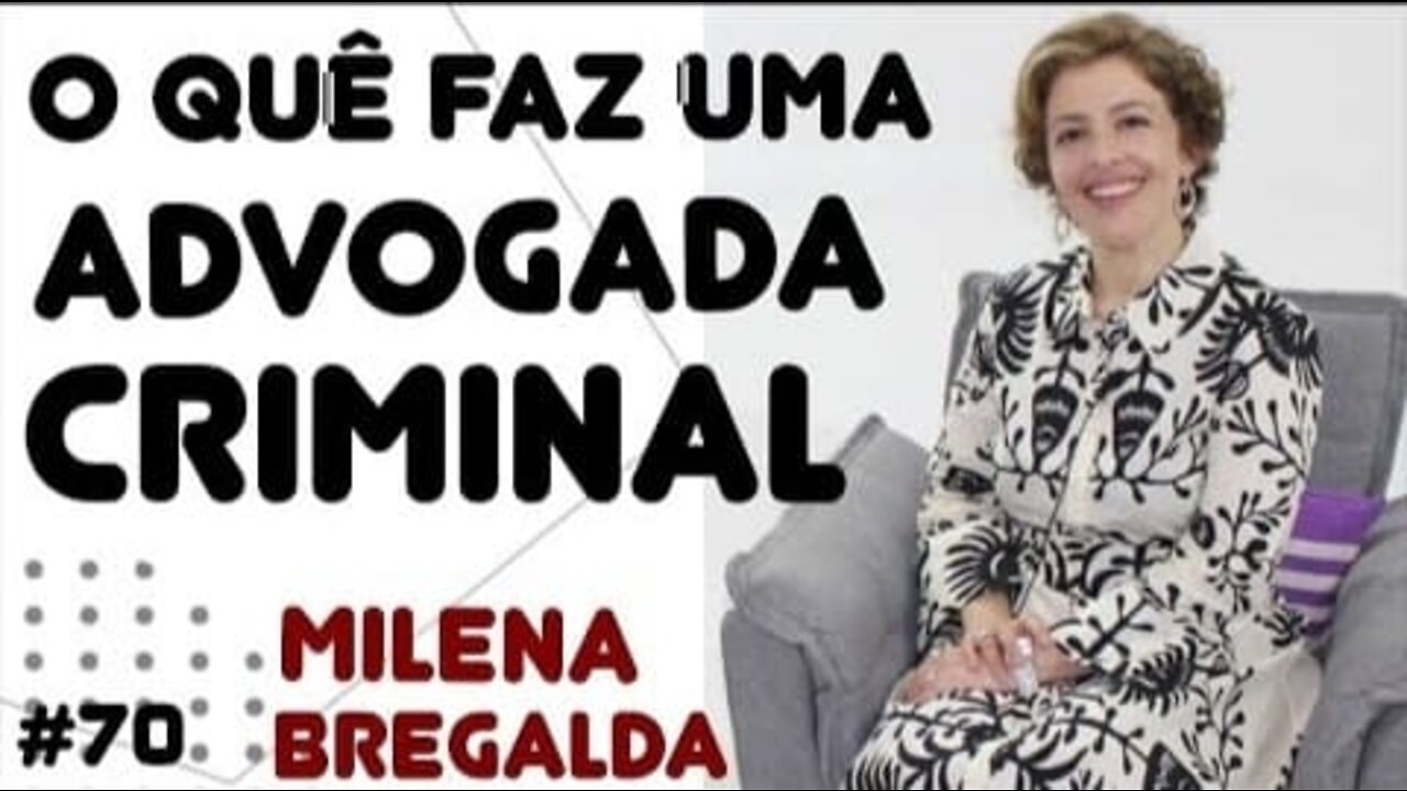 #70- O QUÊ FAZ UMA ADVOGADA CRIMINALISTA com Milena Bregalda - 26/2/22