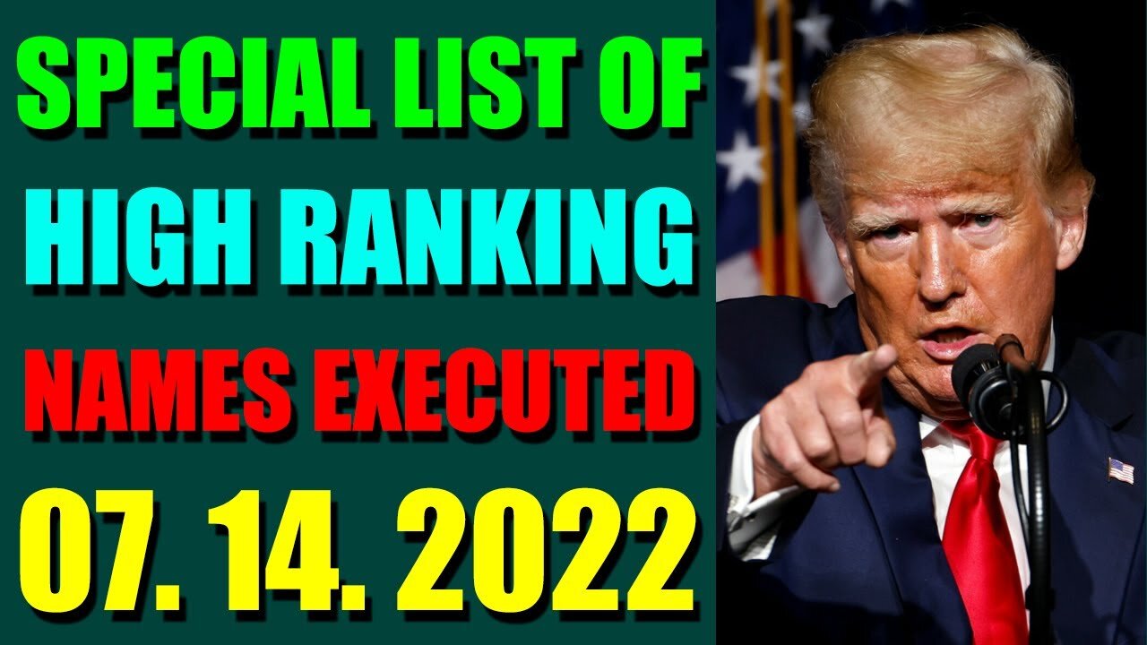 SPECIAL LIST OF HIGH RANKING NAMES EXECUTED UPDATE ON JULY 14, 2022