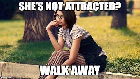 If She Isn't Attracted, Walk Away!