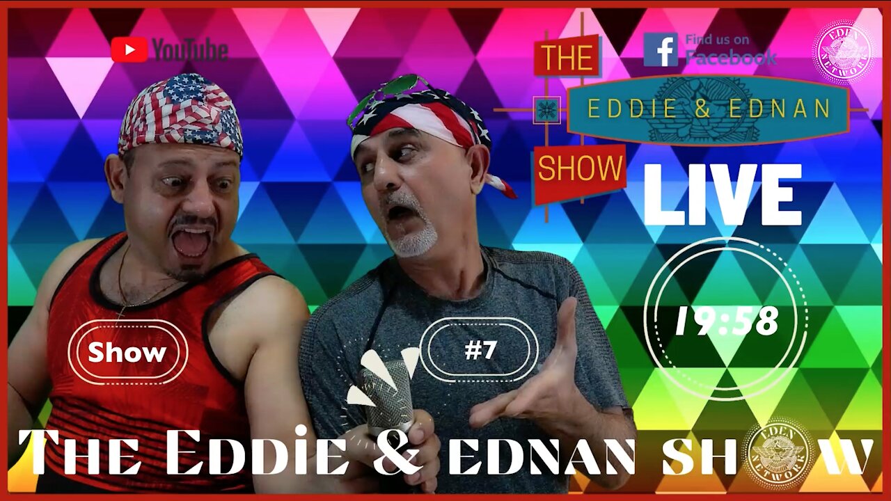 The Eddie & Ednan Show #7