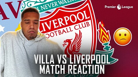 MATCH REACTION | ASTON VILLA 1-3 LIVERPOOL