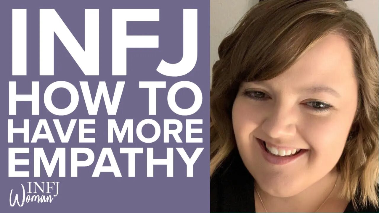 How to Have More Empathy | MBTI INFJ Personality Type