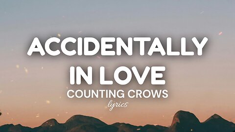 Accidentally In Love (lyrics) - Counting Crows