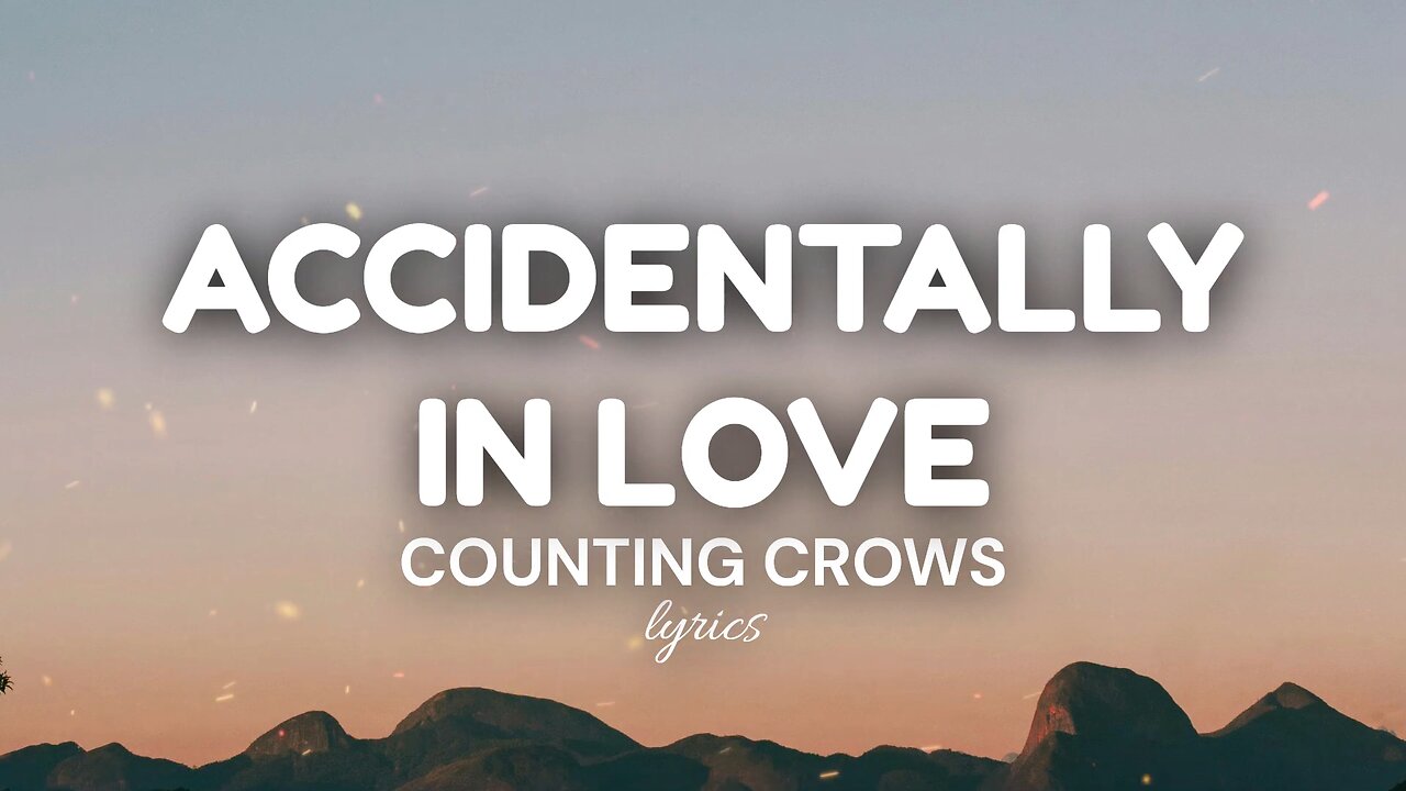 Accidentally In Love (lyrics) - Counting Crows