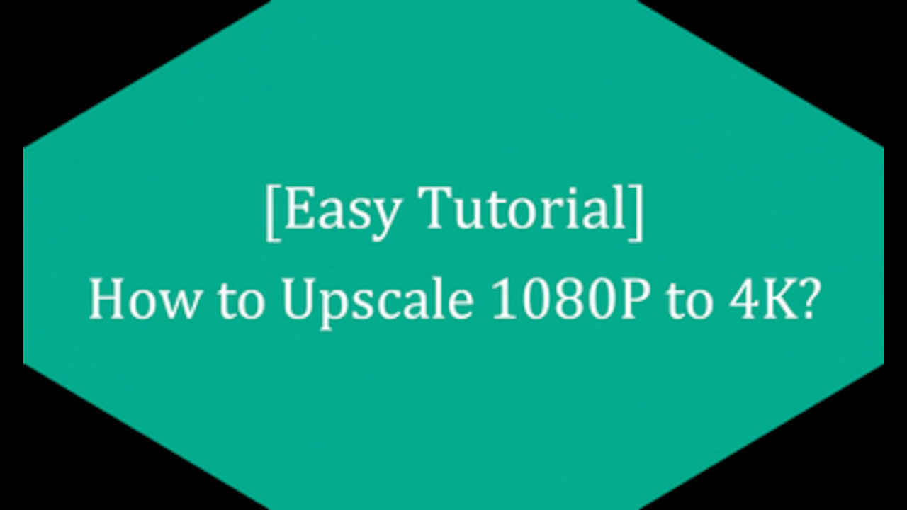 [Easy Tutorial] How to Upscale 1080P to 4K?