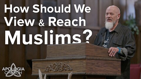 How Should We View And Reach Muslims?