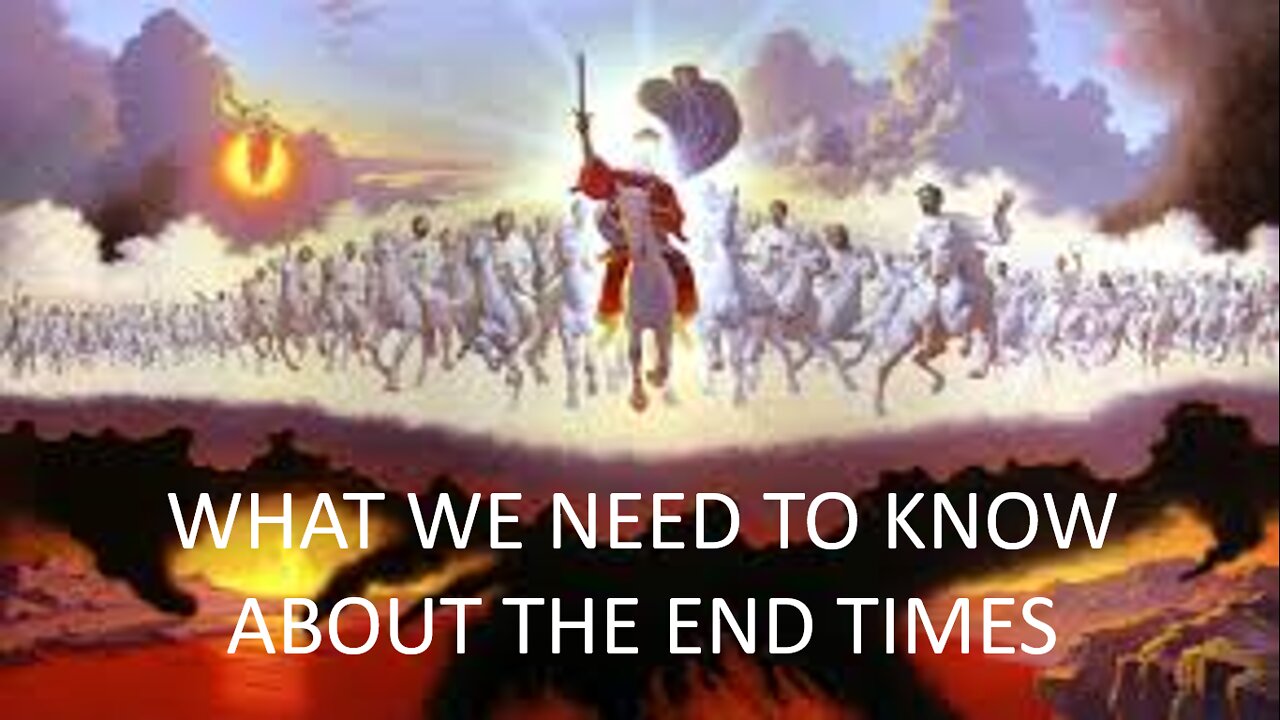 WHAT WE NEED TO KNOW ABOUT THE END TIMES