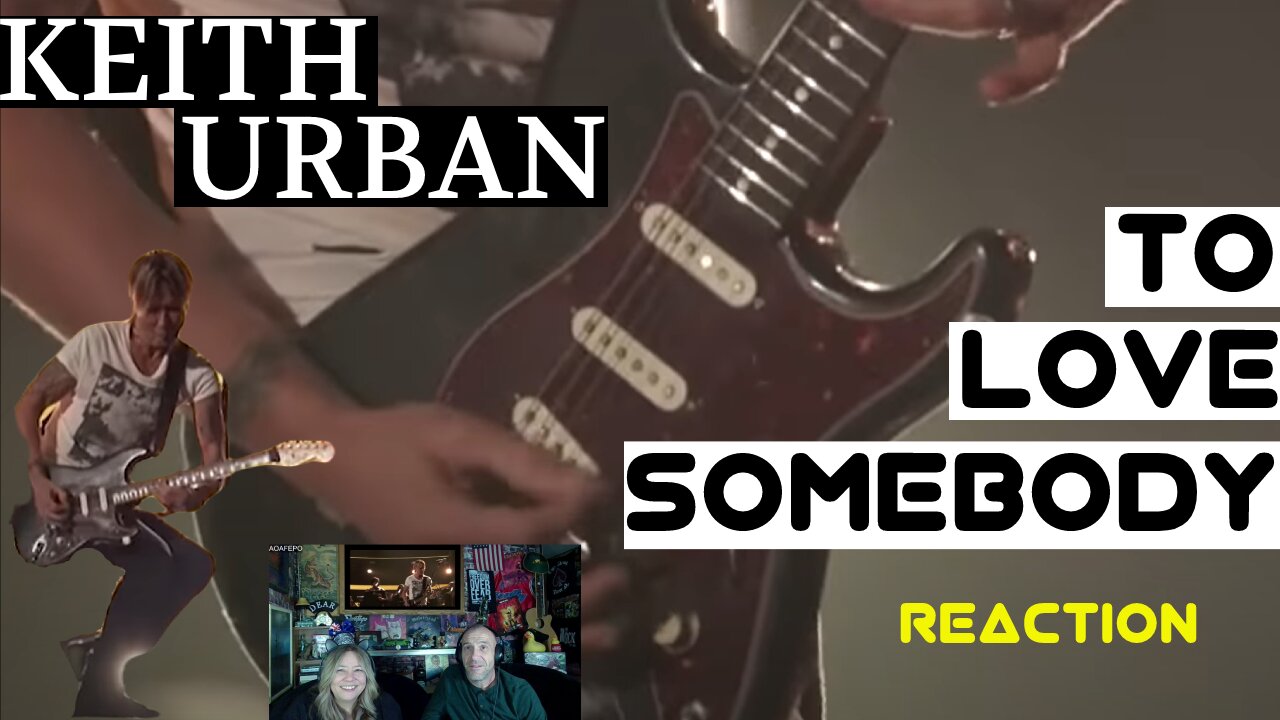 Reaction - Keith Urban "To Love Somebody"