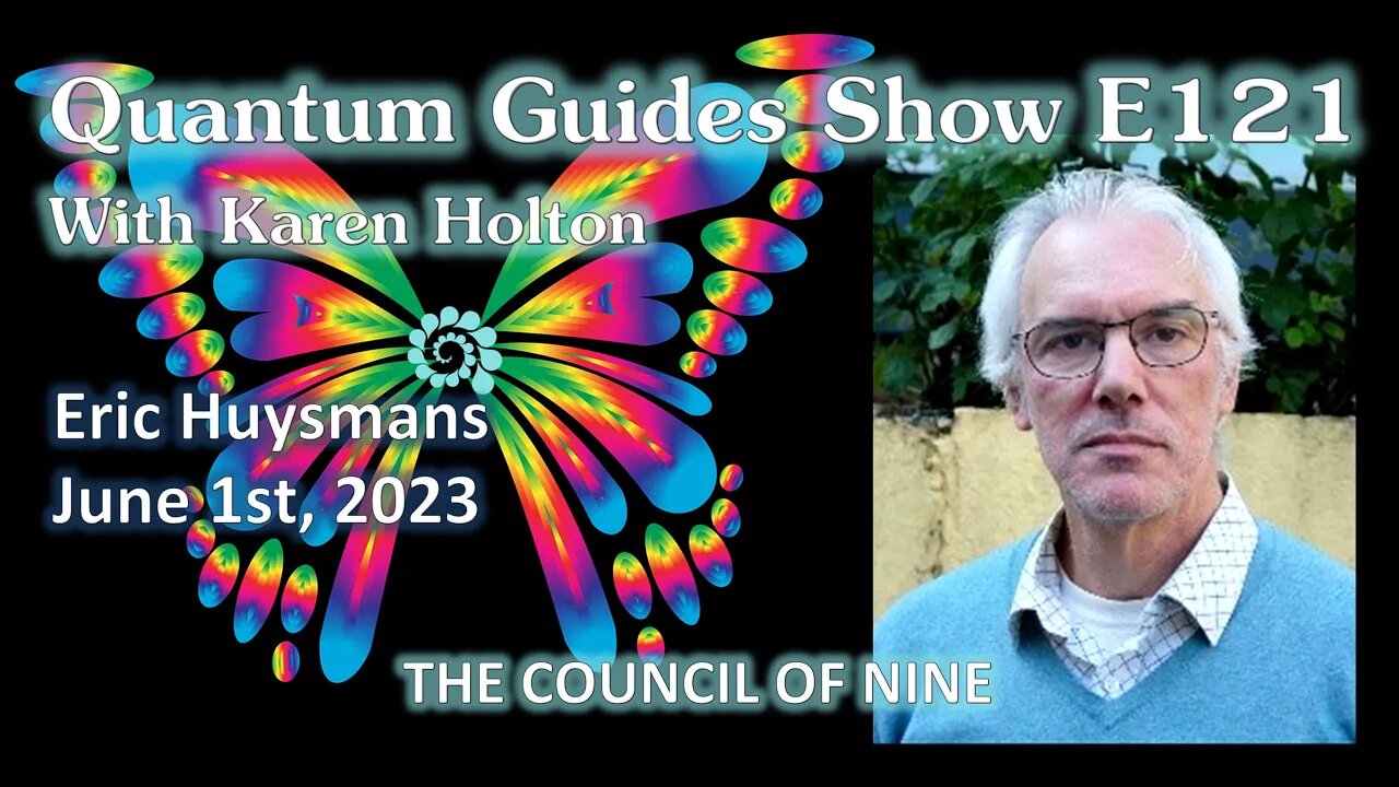 Quantum Guides Show E121 Eric Huysmans - THE COUNCIL OF NINE