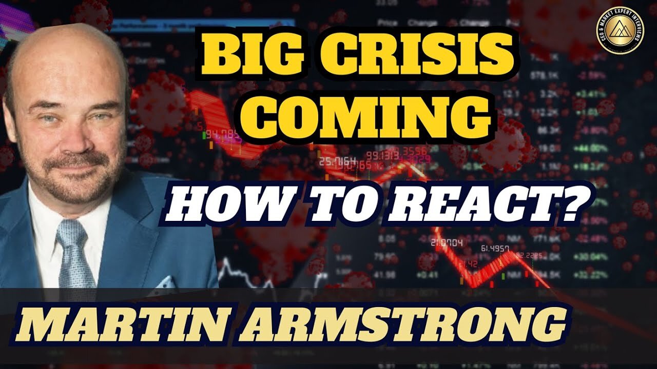 Martin Armstrong: Big Crisis Coming – How to React?