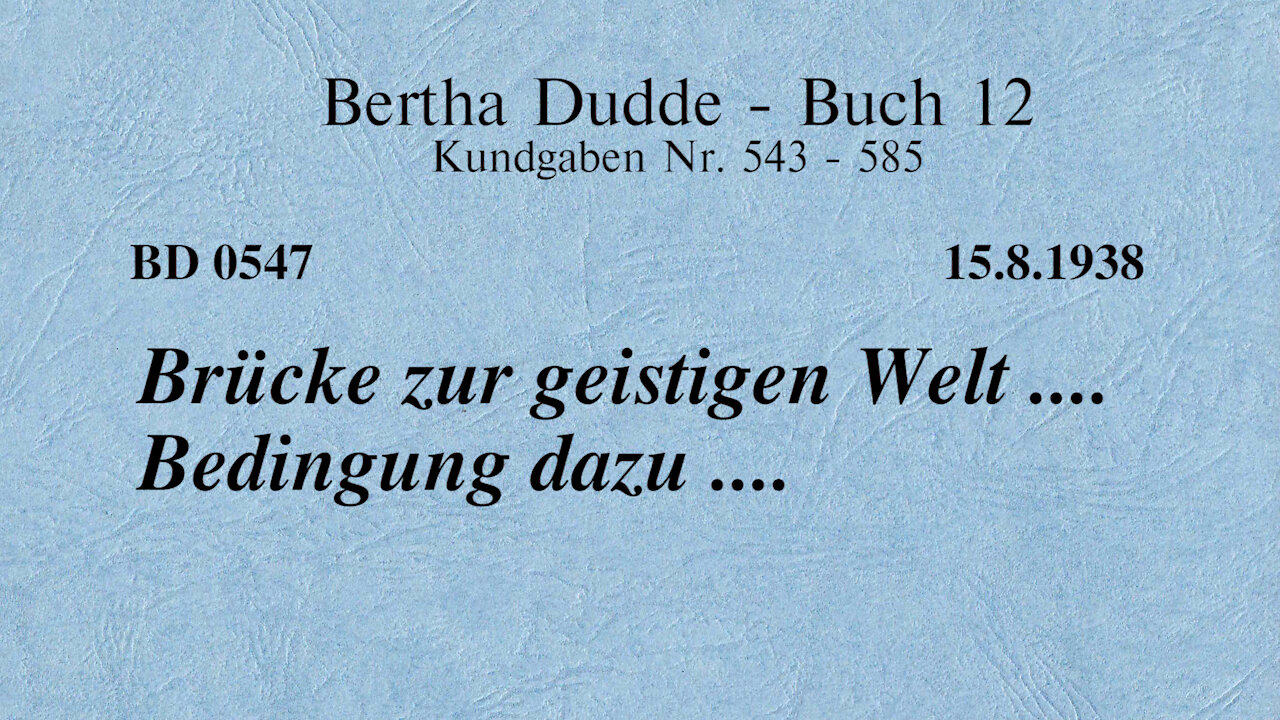 BD 0547 - BRÜCKE ZUR GEISTIGEN WELT .... BEDINGUNG DAZU ....