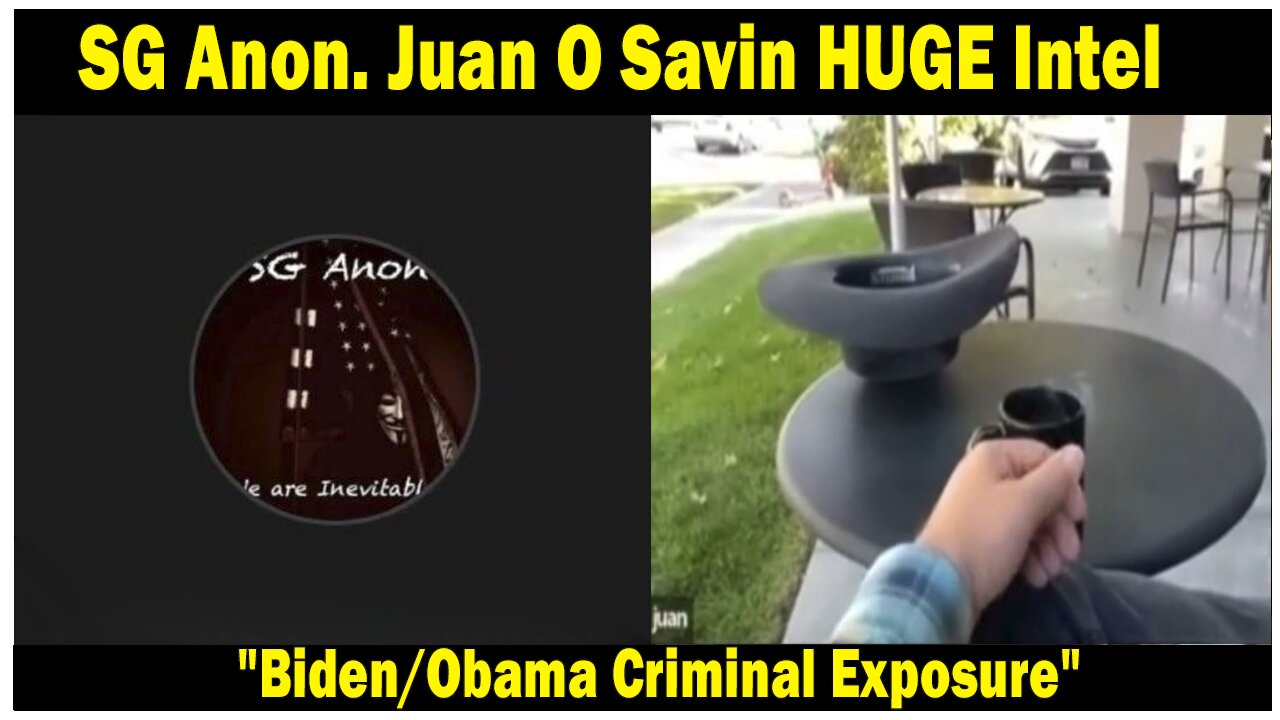 SG Anon. Juan O Savin HUGE Intel: "Biden/Obama Criminal Exposure"