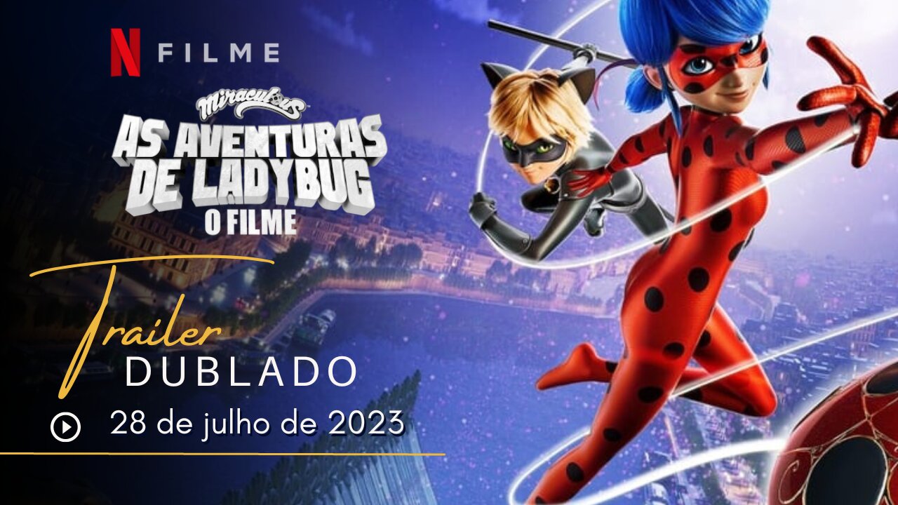 Miraculous: As Aventuras de Ladybug - O Filme | Trailer oficial dublado | 2023