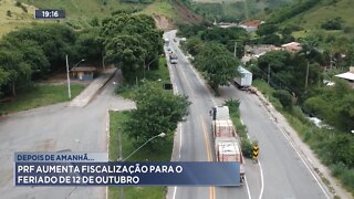 Depois de Amanhã: Polícia Rodoviária Federal aumenta fiscalização para o feriado de 12 de Outubro.