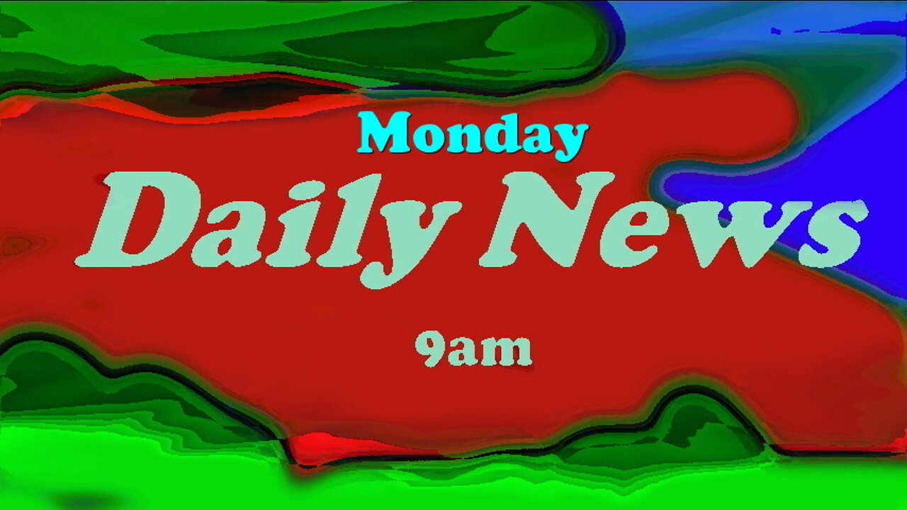 Daily News July 11th 2022 9am Monday