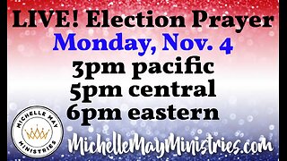 ELECTION PRAYER LIVE tonight!