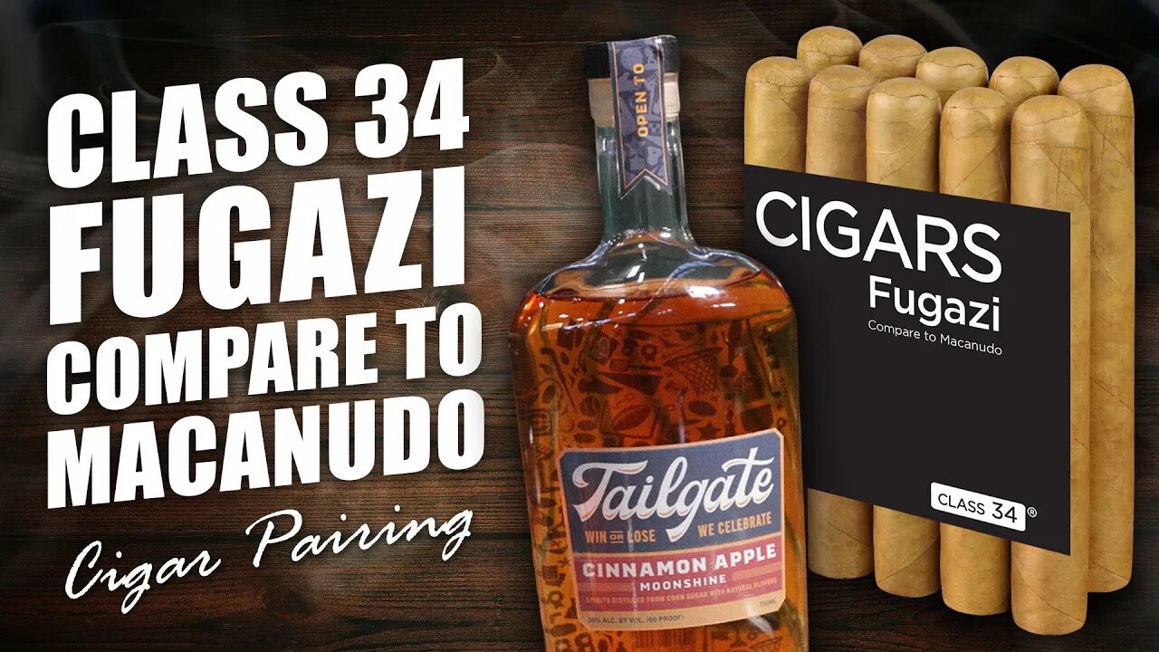 Class 34 Fugazi - Compare to Macanudo & Tailgate Cinnamon Apple Moonshine | Cigar Pairing