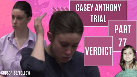 PART 77 Verdict/Casey Anthony "ToT MoM" Trial