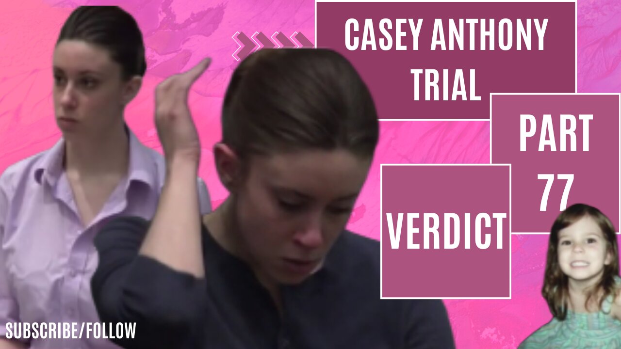 PART 77 Verdict/Casey Anthony "ToT MoM" Trial