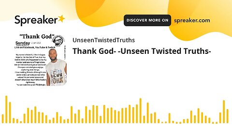 Thank God- -Unseen Twisted Truths-