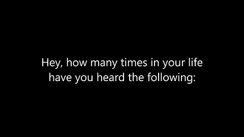 I guarantee you don't know what they've actually been telling you.