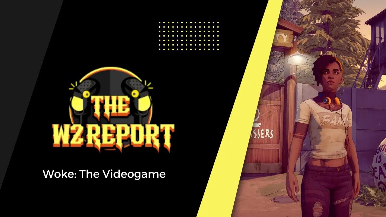 The W2 Report - Woke The Video Game