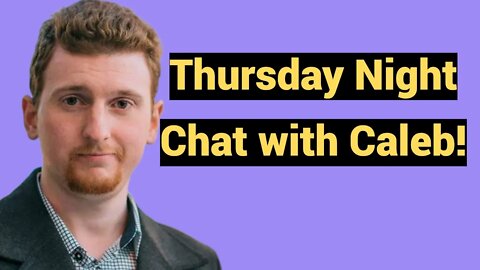 Live #425 - Thursday Night chat with Caleb!