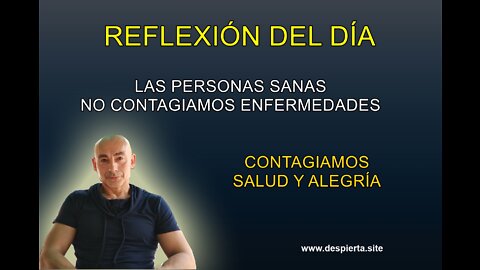 Las personas sanas no contagian enfermedades, solo salud y alegría