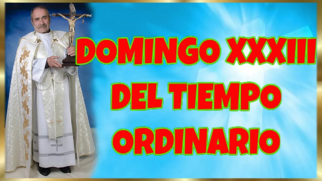 318 DOMINGO XXXIII DEL TIEMPO ORDINARIO 2022. 4K