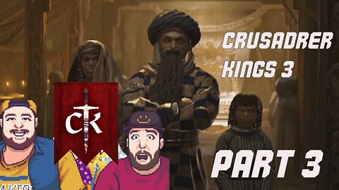 Crusader Kings 3 Part 3- We still out here