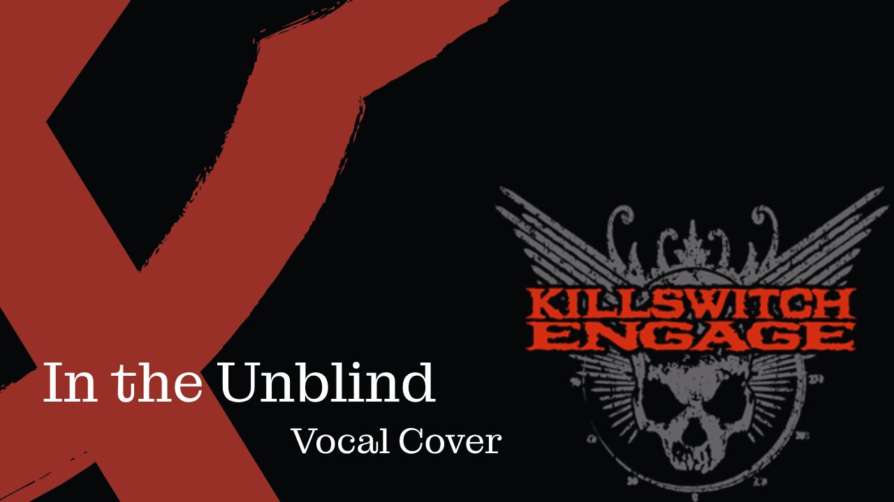 In the Unblind - Killswitch Engage vocal cover