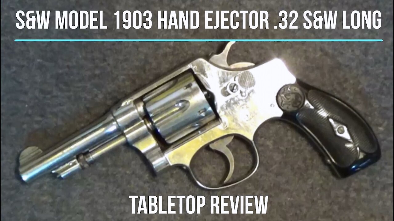 S&W Model 1903 Hand Ejector .32 S&W Long Revolver Tabletop Review – Episode #202036