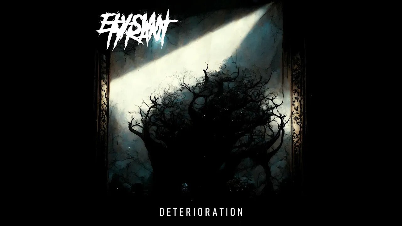 Elysian Tyrant - Deterioration (Full EP)