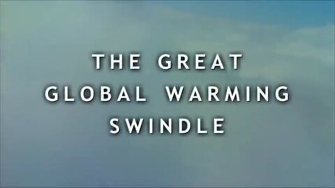 THE GREAT GLOBAL WARMING SWINDLE - FULL DOCUMENTARY