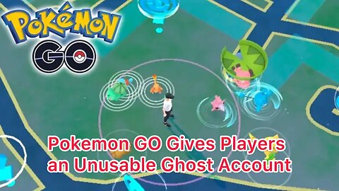 Pokemon GO Gives Players an Unusable Ghost Account