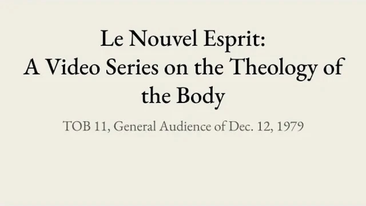 Theology of the Body Audience 11 | Le Nouvel Esprit Commentary on TOB