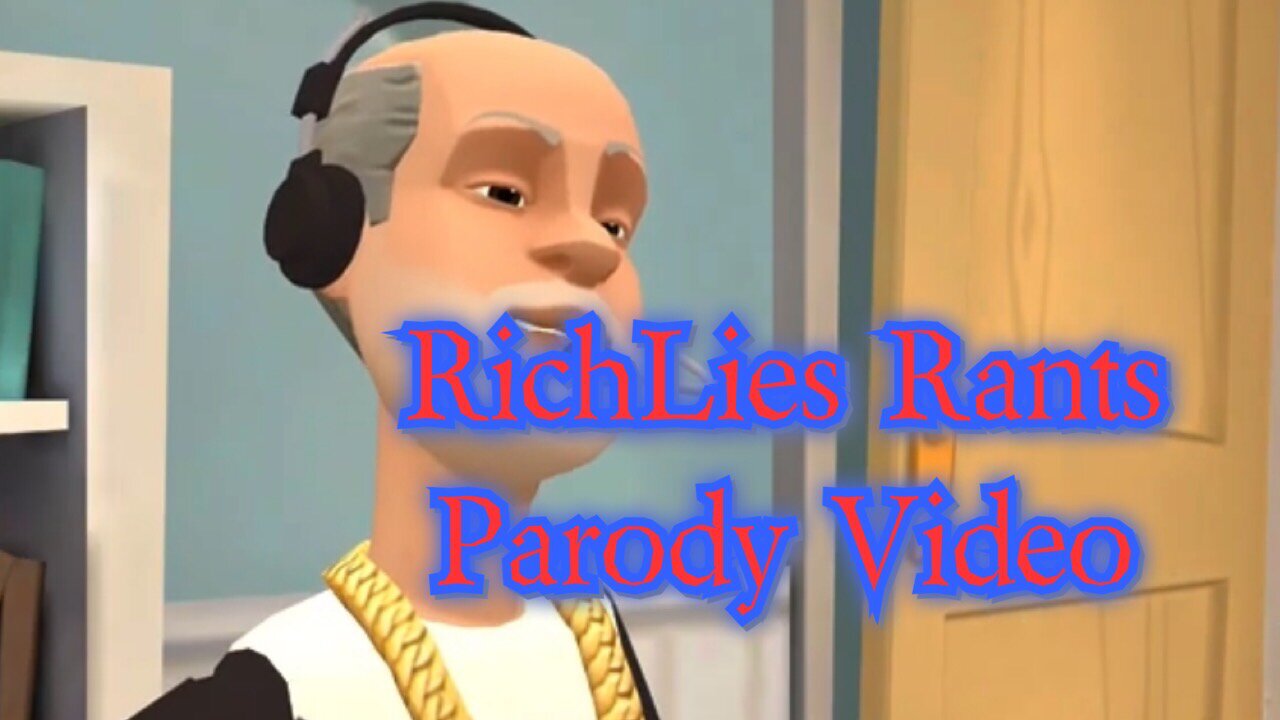 Rich lies Rants Parody Video 20