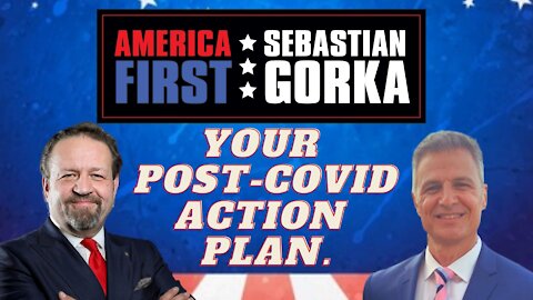 Your post-COVID action plan. Dr. Sam Pappas with Sebastian Gorka on AMERICA First