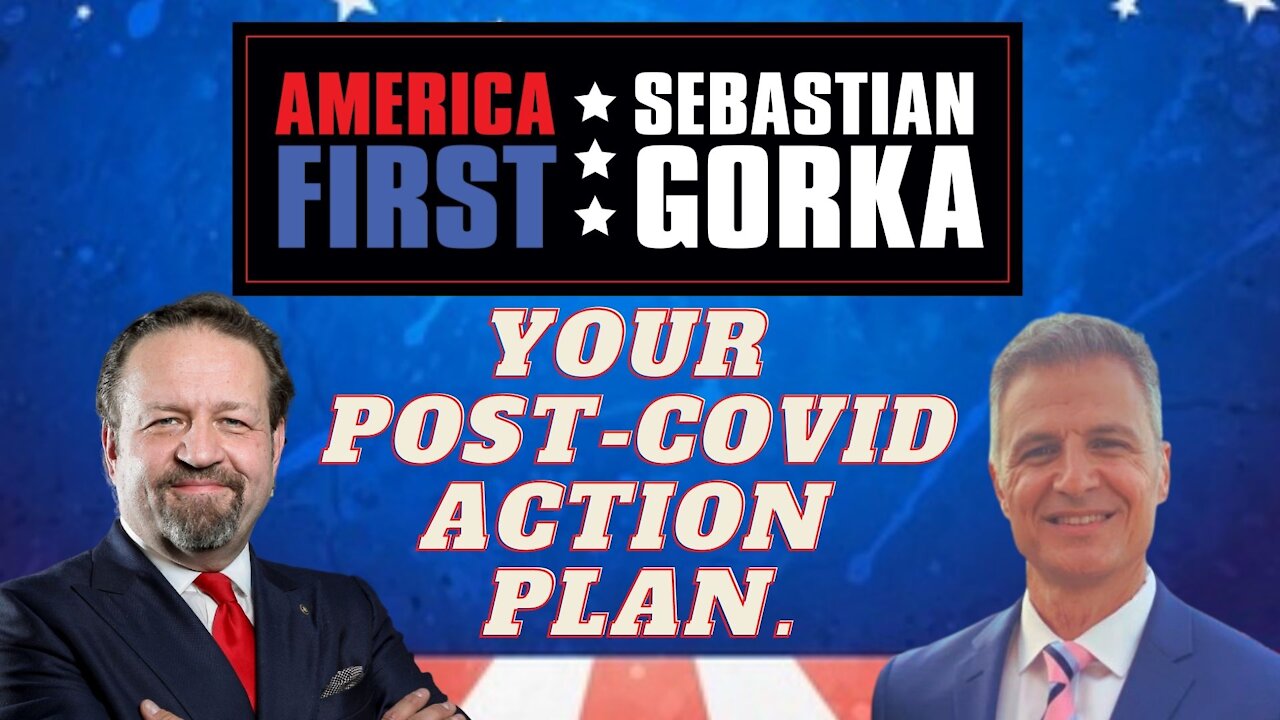 Your post-COVID action plan. Dr. Sam Pappas with Sebastian Gorka on AMERICA First