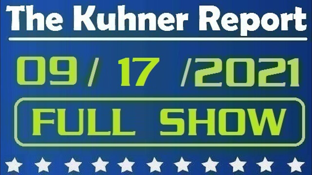 The Kuhner Report 09/17/2021 [FULL SHOW] Biden escalates his war against Americans in red states