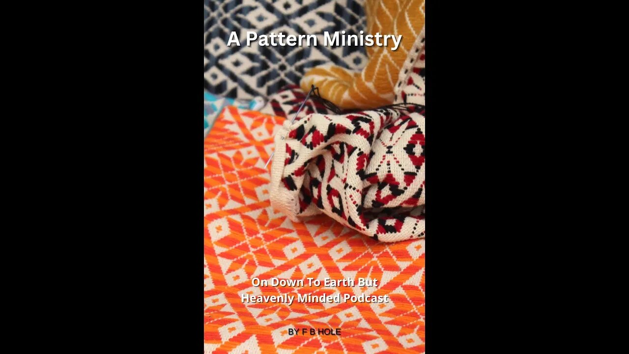 A Pattern Ministry, On Down to Earth But Heavenly Minded Podcast
