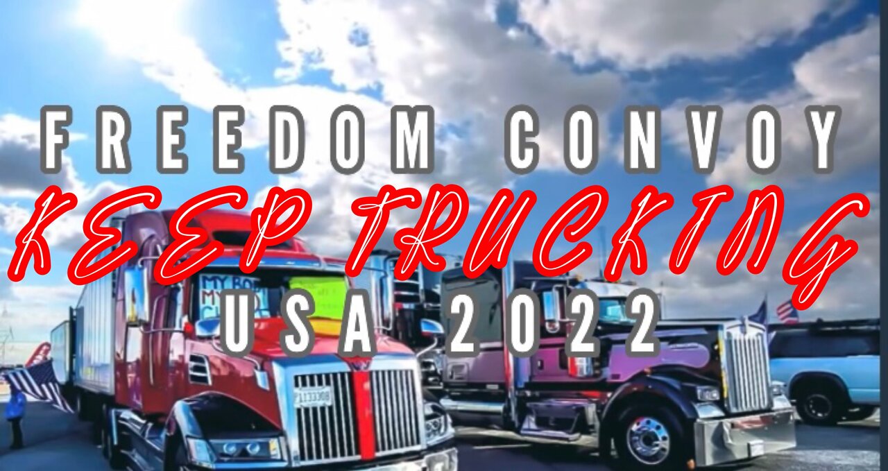 Freedom Convoy USA 2022 - Keep Trucking